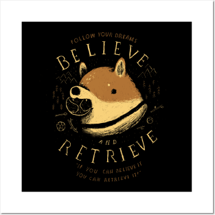 believe and retrieve Posters and Art